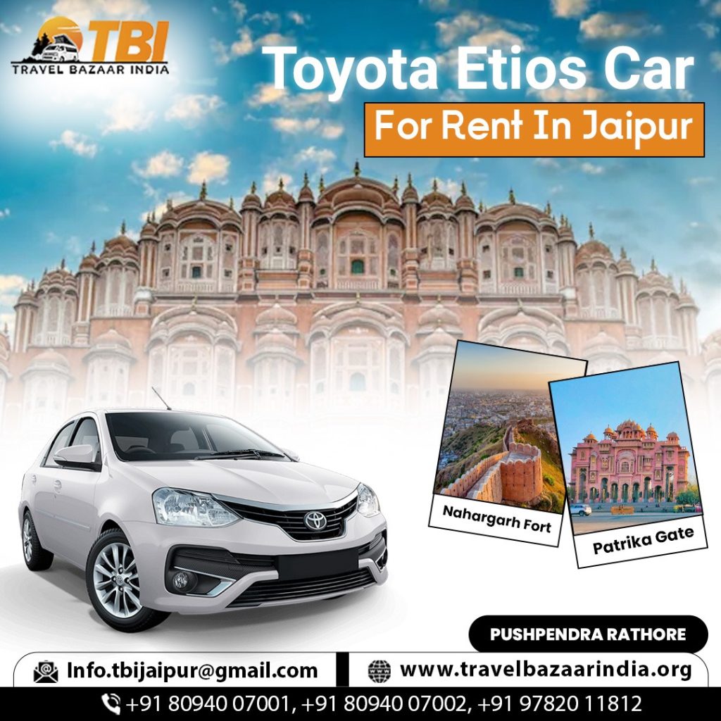 Etios Car Rental Jaipur: Your Perfect Ride with Travel Bazaar India